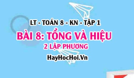 Tổng hai lập phương, Hiệu hai lập phương? Ví dụ? Toán 8 bài 8 [b8c2kn1]